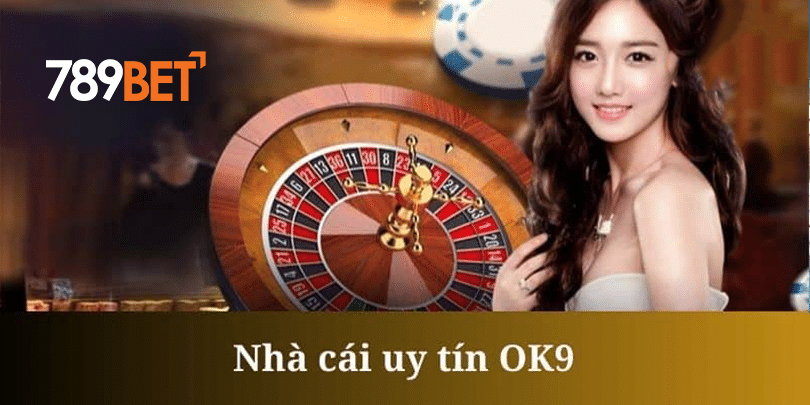 OK9 là nhà cái uy tín sở hữu kho game siêu hoành tráng